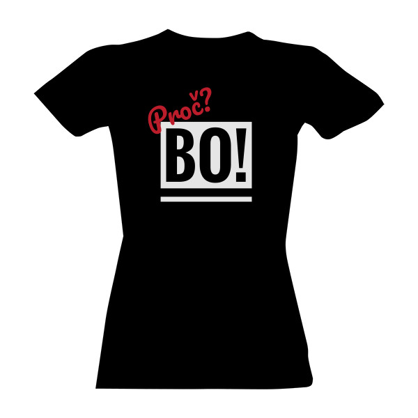 Tričko s potiskem Bo! - dámské tričko