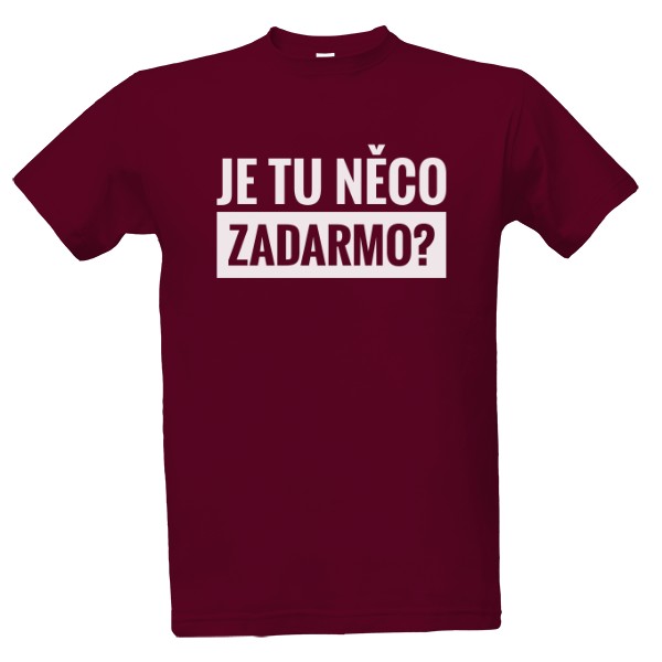 Tričko s potiskem Je tu něco zadarmo - pánské tričko