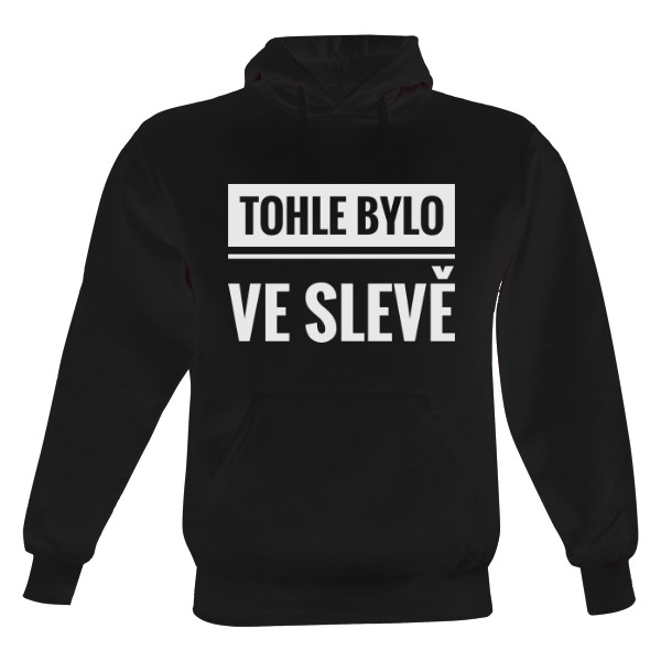 Pánská mikina s kapucí s potiskem Tohle bylo ve slevě - pánská mikina
