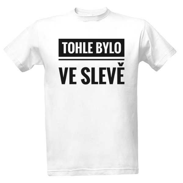 Tričko s potiskem Tohle bylo ve slevě - svétlé, pánské