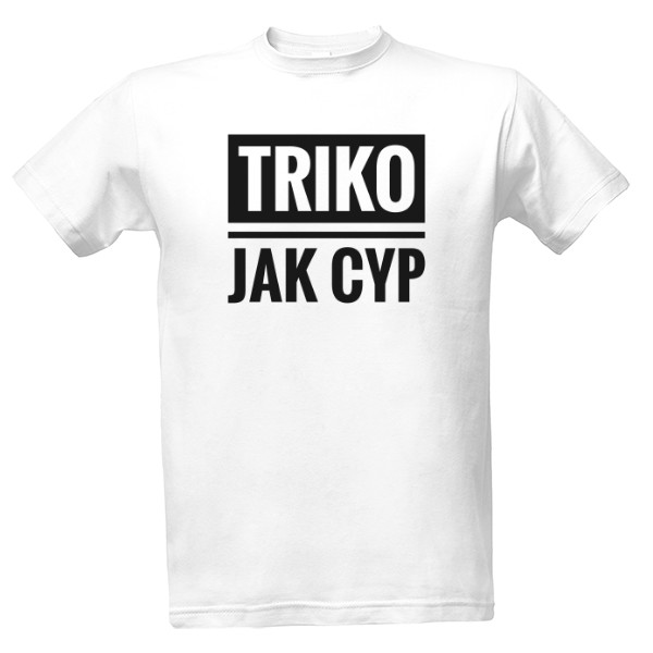 Tričko s potiskem Triko jak cyp bílé - pánské